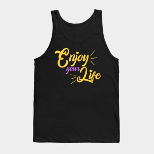 Enjoy your life Tank Top